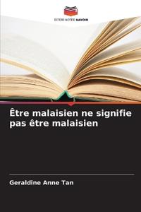 Être malaisien ne signifie pas être malaisien