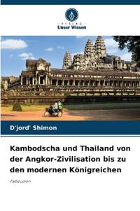 Kambodscha und Thailand von der Angkor-Zivilisation bis zu den modernen Königreichen