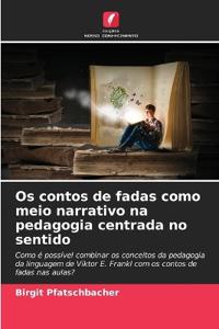 Os contos de fadas como meio narrativo na pedagogia centrada no sentido