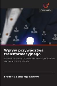 Wplyw przywództwa transformacyjnego
