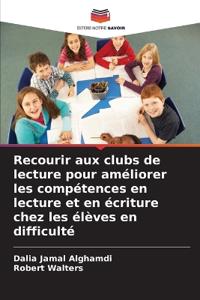 Recourir aux clubs de lecture pour améliorer les compétences en lecture et en écriture chez les élèves en difficulté