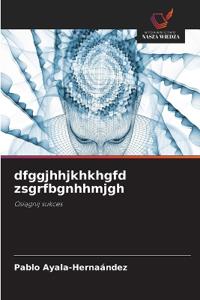 dfggjhhjkhkhgfd zsgrfbgnhhmjgh