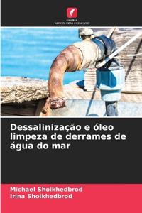 Dessalinização e óleo limpeza de derrames de água do mar