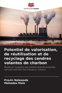 Potentiel de valorisation, de réutilisation et de recyclage des cendres volantes de charbon