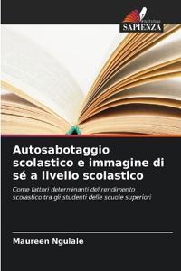 Autosabotaggio scolastico e immagine di sé a livello scolastico