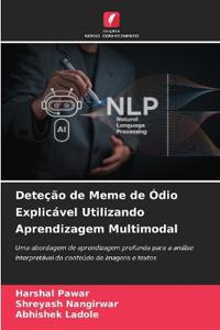 Deteção de Meme de Ódio Explicável Utilizando Aprendizagem Multimodal