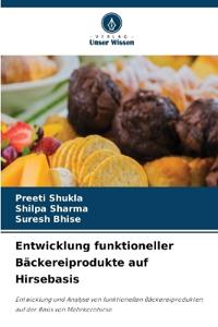 Entwicklung funktioneller Bäckereiprodukte auf Hirsebasis