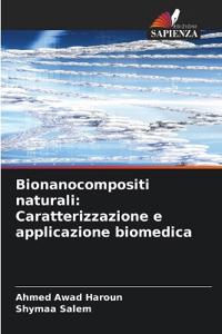 Bionanocompositi naturali: Caratterizzazione e applicazione biomedica