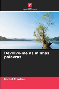 Devolve-me as minhas palavras