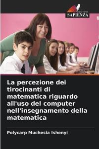 La percezione dei tirocinanti di matematica riguardo all'uso del computer nell'insegnamento della matematica