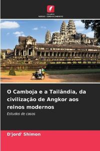 O Camboja e a Tailândia, da civilização de Angkor aos reinos modernos
