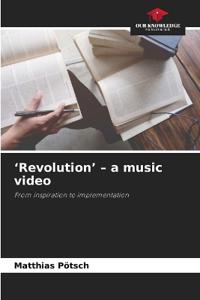 'Revolution' - a music video