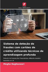Sistema de deteção de fraudes com cartões de crédito utilizando técnicas de aprendizagem profunda