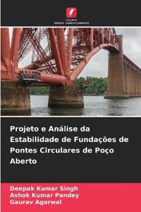 Projeto e Análise da Estabilidade de Fundações de Pontes Circulares de Poço Aberto