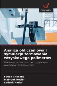 Analiza obliczeniowa i symulacja formowania wtryskowego polimerów