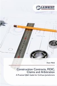 Construction Contracts, FIDIC, Claims and Arbitration