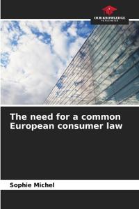 The need for a common European consumer law