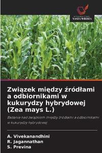 Związek między źródlami a odbiornikami w kukurydzy hybrydowej (Zea mays L.)