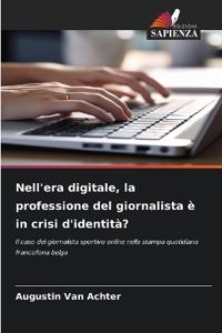 Nell'era digitale, la professione del giornalista è in crisi d'identità?