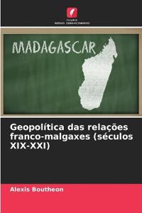 Geopolítica das relações franco-malgaxes (séculos XIX-XXI)