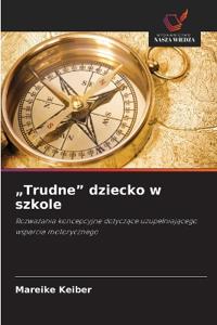 "Trudne" dziecko w szkole
