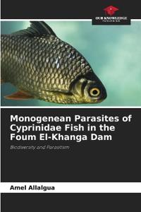 Monogenean Parasites of Cyprinidae Fish in the Foum El-Khanga Dam