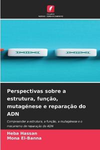 Perspectivas sobre a estrutura, função, mutagénese e reparação do ADN