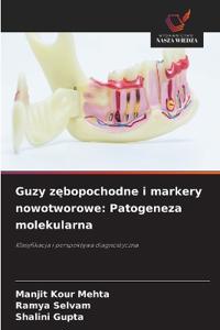 Guzy zębopochodne i markery nowotworowe