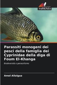 Parassiti monogeni dei pesci della famiglia dei Cyprinidae della diga di Foum El-Khanga