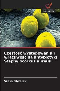 Częstośc występowania i wrażliwośc na antybiotyki Staphylococcus aureus