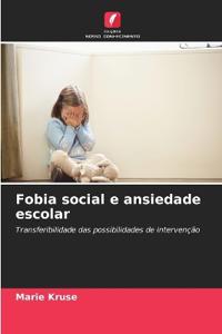 Fobia social e ansiedade escolar