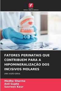 FATORES PERINATAIS QUE CONTRIBUEM PARA A HIPOMINERALIZAÇÃO DOS INCISIVOS MOLARES