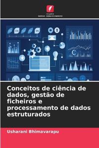 Conceitos de ciência de dados, gestão de ficheiros e processamento de dados estruturados