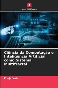 Ciência da Computação e Inteligência Artificial como Sistema Multifractal