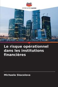 Le risque opérationnel dans les institutions financières