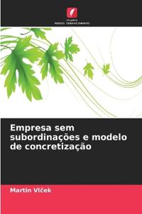 Empresa sem subordinações e modelo de concretização