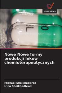 Nowe Nowe formy produkcji leków chemioterapeutycznych