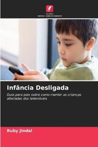 Infância Desligada