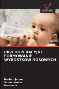 PRZEDOPERACYJNE FORMOWANIE WYROSTKÓW NOSOWYCH