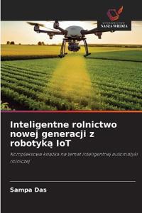 Inteligentne rolnictwo nowej generacji z robotyk¿ IoT