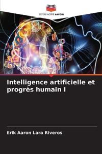 Intelligence artificielle et progrès humain I