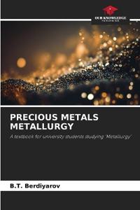PRECIOUS METALS METALLURGY