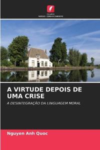 A VIRTUDE DEPOIS DE UMA CRISE