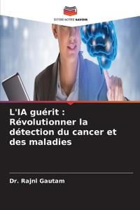 L'IA guérit : Révolutionner la détection du cancer et des maladies