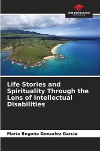 Life Stories and Spirituality Through the Lens of Intellectual Disabilities