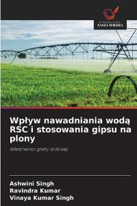 Wplyw nawadniania wodą RSC i stosowania gipsu na plony