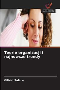 Teorie organizacji i najnowsze trendy