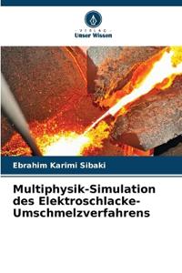 Multiphysik-Simulation des Elektroschlacke-Umschmelzverfahrens