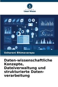Daten-wissenschaftliche Konzepte, Dateiverwaltung und strukturierte Daten-verarbeitung