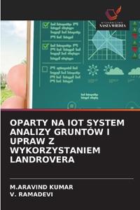 Oparty Na Iot System Analizy Gruntów I Upraw Z Wykorzystaniem Landrovera